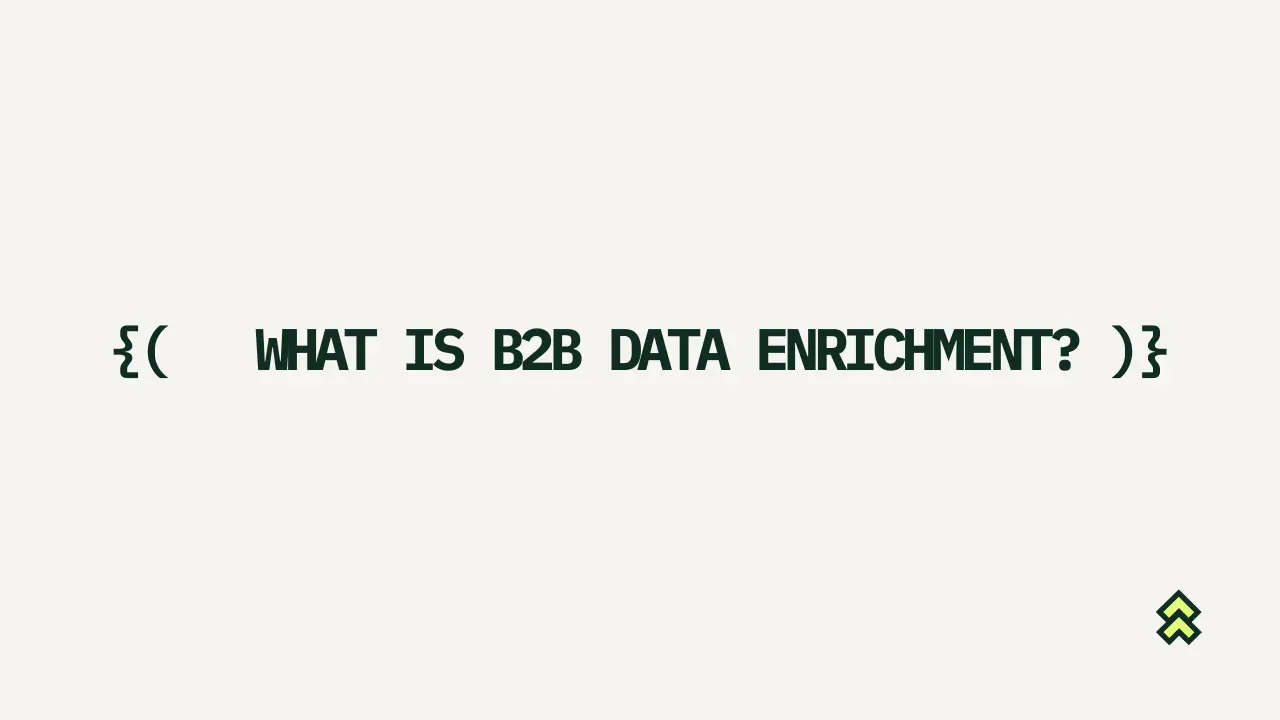 What is B2B Data Enrichment? A Small Team Guide with Costs and Compliance Steps